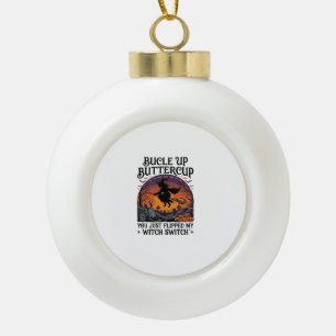 Bucle Up Buttercup Hexen Schalter Halloween Besen  Keramik Kugel-Ornament