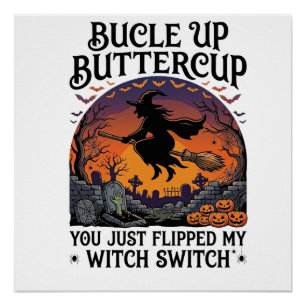 Bucle Up Buttercup Hexen Schalter Halloween Besen  Poster