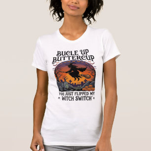 Bucle Up Buttercup Hexen Schalter Halloween Besen T-Shirt