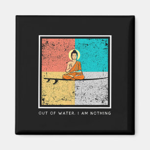 Buddha Auf Surfboard - Ohne Wasser Bin Ich Nichts Magnet