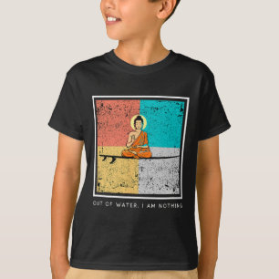 Buddha Auf Surfboard - Ohne Wasser Bin Ich Nichts T-Shirt