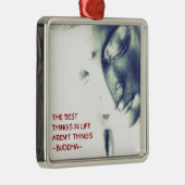 Buddha-Beste Sachen im Leben sind nicht Sachen Silbernes Ornament (Rechts)