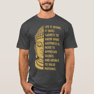 Buddha Buddha Buddhismus Leben ist ironische Traur T-Shirt
