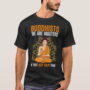 Buddha Buddhismus Buddhisten Wir sind Meister des T-Shirt