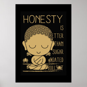 Buddha Ehrlichkeit ist besser Poster