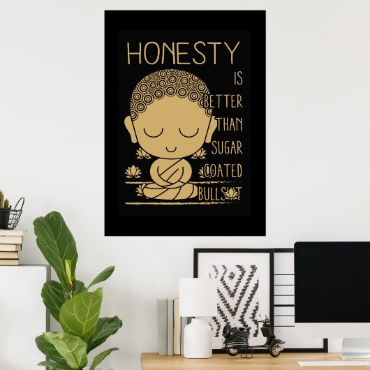 Buddha Ehrlichkeit ist besser Poster (Heimbüro)