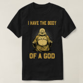 Buddha I habe den Körper eines Gott Meditation Fun T-Shirt (Design vorne)