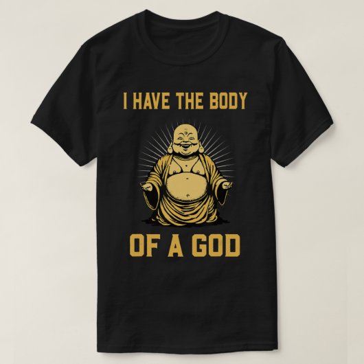 Buddha I habe den Körper eines Gott Meditation Fun T-Shirt (Design vorne)