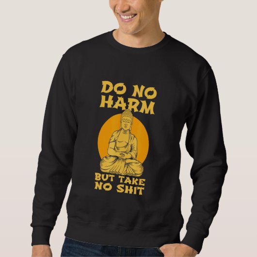Buddha Inner Peace Do No Harm Nimm keine Wellness Sweatshirt (Vorderseite)