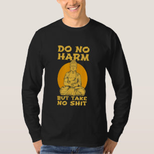 Buddha Inner Peace Do No Harm Nimm keine Wellness T-Shirt