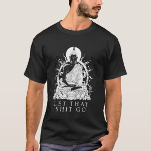 Buddha Ließ It Go Buddhismus Funny Zen Buddhist Yo T-Shirt