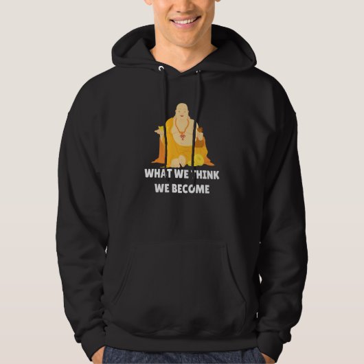 Buddha Monk Namaste Buddhism What We Think We Beco Hoodie (Vorderseite)