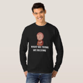 Buddha Monk Namaste Buddhism What We Think We Beco T-Shirt (Vorne ganz)