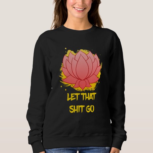 Buddha Monk Namaste Smiling Happiness Let Worries  Sweatshirt (Vorderseite)