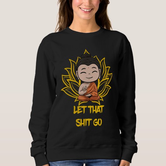 Buddha Monk Namaste Smiling Happiness Let Worries Sweatshirt (Vorderseite)