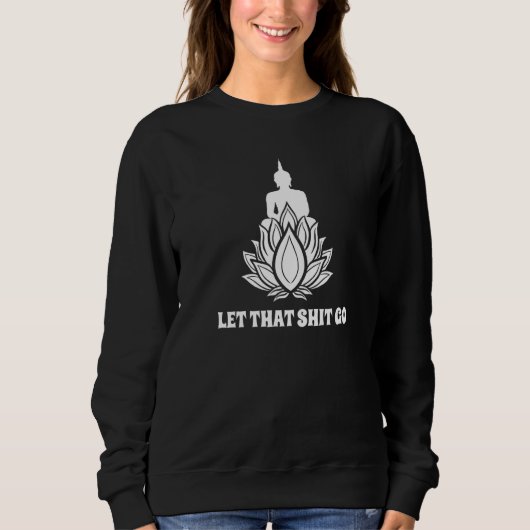 Buddha Monk Namaste Smiling Happiness Let Worries Sweatshirt (Vorderseite)