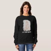 Buddha Monk Namaste Smiling Happiness Let Worries  Sweatshirt (Vorne ganz)