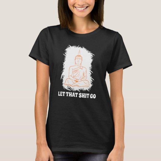 Buddha Monk Namaste Smiling Happiness Let Worries  T-Shirt (Vorderseite)