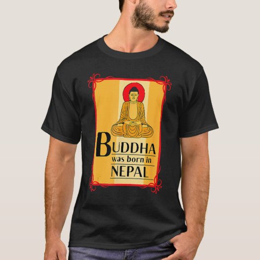 Buddha Was Born In Nepal Nepali Nepalese T-Shirt (Vorderseite)
