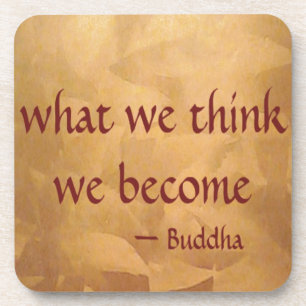 Buddha-Zitat; Was wir denken, werden wir Getränkeuntersetzer