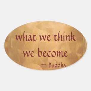 Buddha-Zitat; Was wir denken, werden wir Ovaler Aufkleber
