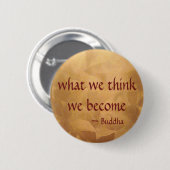 Buddha-Zitat; was wir denken zu werden Button (Vorne & Hinten)
