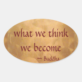 Buddha-Zitat; was wir denken zu werden Ovaler Aufkleber