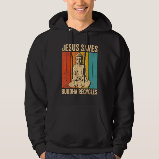 Buddhism Buddha Buddhist Jesus Saves - Buddha Recy Hoodie (Vorderseite)
