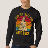 Buddhism Buddha Buddhist Retro Rub My Belly for Go Sweatshirt (Vorderseite)