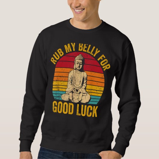 Buddhism Buddha Buddhist Retro Rub My Belly for Go Sweatshirt (Vorderseite)