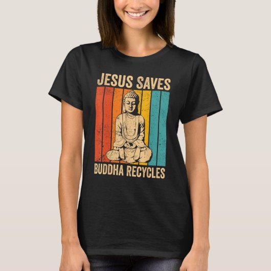 Buddhismus Buddha Buddhist Jesus Rette - Buddha Re T-Shirt (Vorderseite)