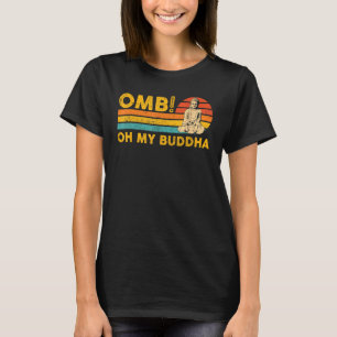 Buddhismus Buddha Buddhist Retro OMB! Oh mein Budd T-Shirt