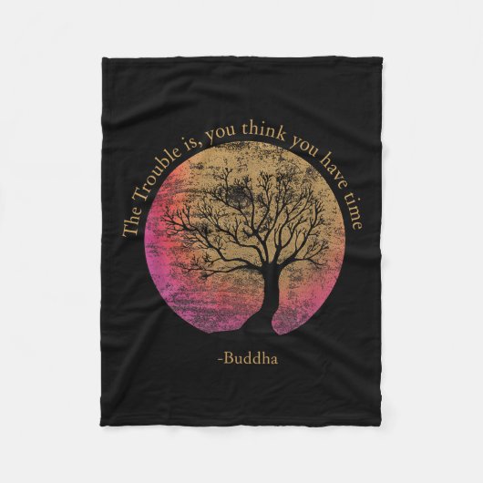Buddhist Quote Think You Have Time Environmental Fleecedecke (Vorderseite)