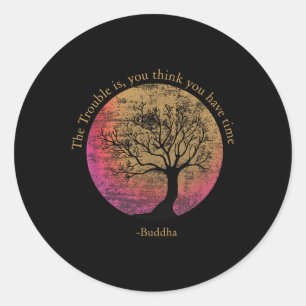 Buddhist Quote Think You Have Time Environmental Runder Aufkleber