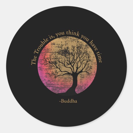 Buddhist Quote Think You Have Time Environmental Runder Aufkleber (Vorderseite)