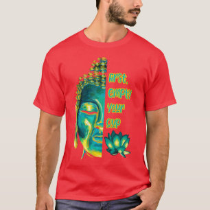 Buddhist Zen Koan Leere zuerst deinen Cup halb Bud T-Shirt