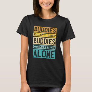 Buddies Lasse nicht allein auf der Kreuzfahrt T-Shirt