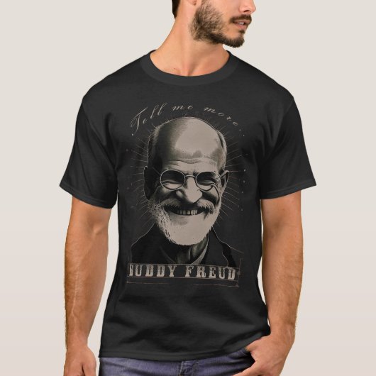Buddy Freud - Der erste Psychoanist - "Erzähl mir, T-Shirt (Vorderseite)