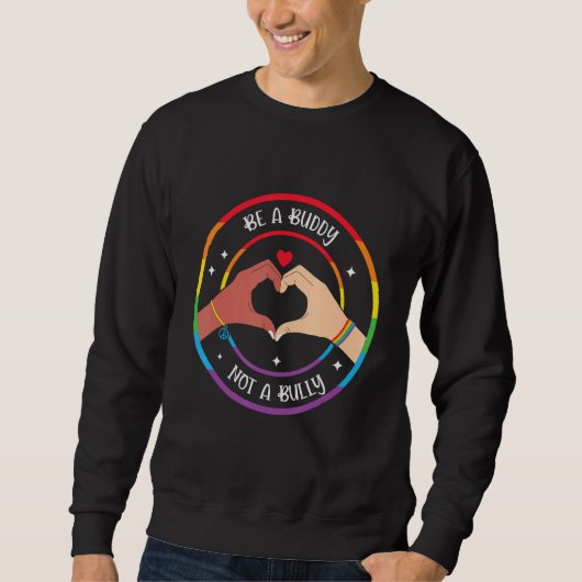 Buddy not Bully Gay Pride Equality LGBTQ Pride Mon Sweatshirt (Vorderseite)