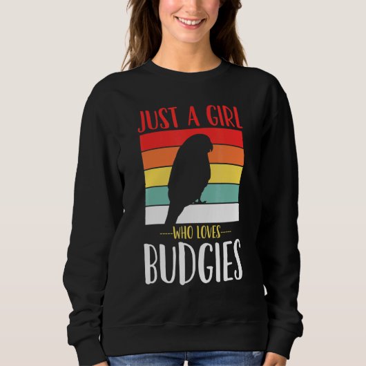 Budgerigar Budgie Just a Girl, die Budgie Lieben s Sweatshirt (Vorderseite)