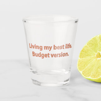 Budget für mein bestes Leben Schnapsglas