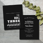 Budget Schwarz und Weiß 30. Geburtstag Einladungen<br><div class="desc">"The BIG THREE ohhhh!" vorne und auf der Rückseite das Party in schicker Schrift. Diese erschwinglichen Überraschungseinladungen zum Geburtstag werden auf einem hellen, weißen Halbglaskarton gedruckt, der in 3 Größen erhältlich ist. **White ENVELOPES SIND OPTIONAL und können zu Ihrer Bestellung gegen Aufpreis hinzugefügt werden. Achten Sie darauf, Ihre Bestellung zu...</div>