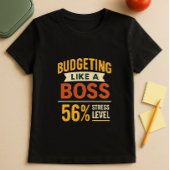 Budgetierung wie ein Boss; Spaß- und Finanzstress T-Shirt