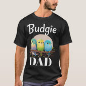 Budgie Dad Budgerigar Parakeet Bird 10 T-Shirt (Vorderseite)