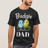 Budgie Dad Budgerigar Parakeet Bird 24 T-Shirt (Vorderseite)