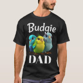 Budgie Dad Budgerigar Parakeet Bird 3 T-Shirt (Vorderseite)