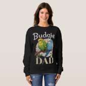 Budgie Dad Budgerigar Parakeet Bird 8 Sweatshirt (Vorne ganz)