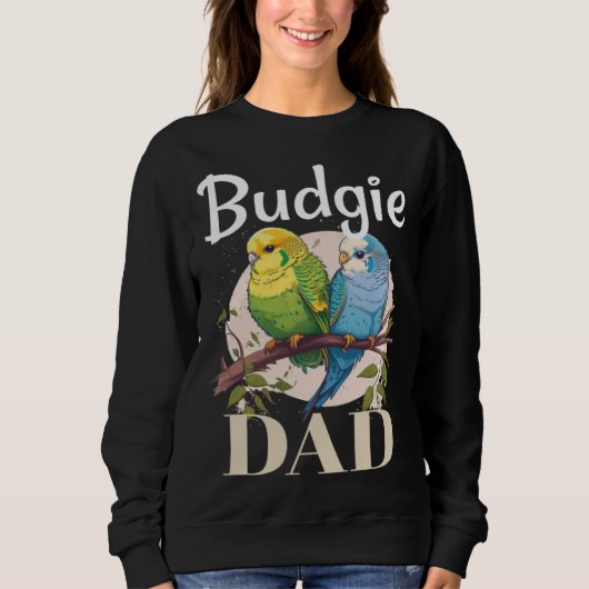 Budgie Dad Budgerigar Parakeet Bird 8 Sweatshirt (Vorderseite)