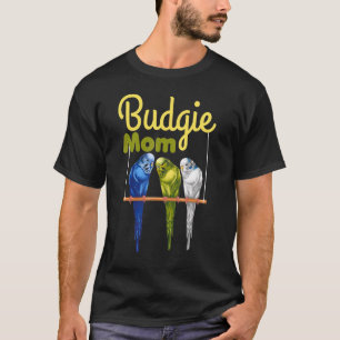Budgie Mama Parakeet Budgerigar Vogelbeobachtung B T-Shirt