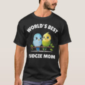 Budgie Mom Budgerigar Parakeet Bird 32 T-Shirt (Vorderseite)